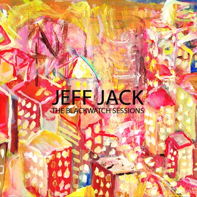 Jeff Jack, The Blackwatch Sessions